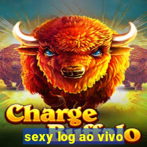 sexy log ao vivo